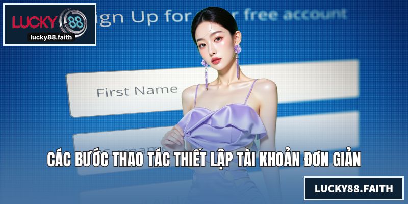 Các bước thao tác thiết lập tài khoản đơn giản