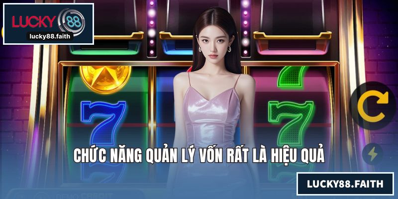 Chức năng quản lý vốn rất là hiệu quả