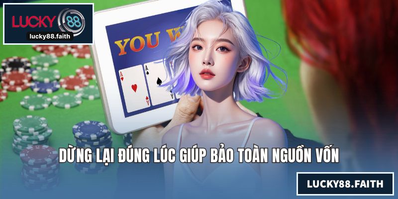 Dừng lại đúng lúc giúp bảo toàn nguồn vốn