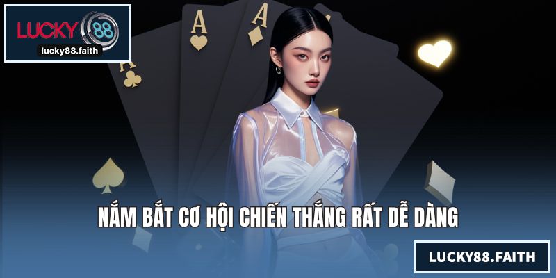Nắm bắt cơ hội chiến thắng rất dễ dàng