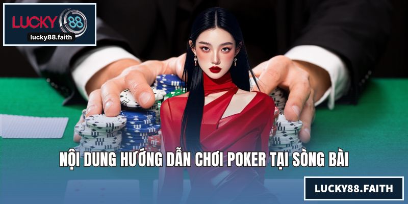 Nội dung hướng dẫn chơi poker tại sòng bài