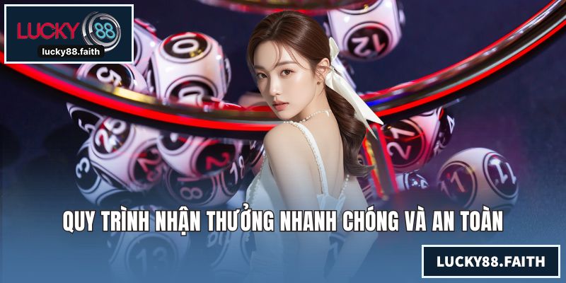 Quy trình nhận thưởng nhanh chóng và an toàn