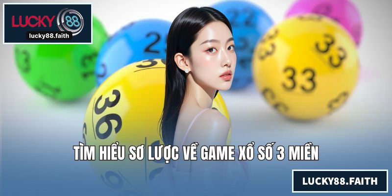 Tìm hiểu sơ lược về game xổ số 3 miền