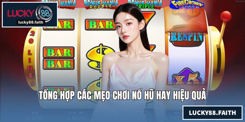 Tổng hợp các mẹo chơi nổ hũ hay hiệu quả